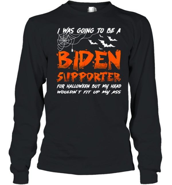 I Was Going To Be A Biden Supporter Halloween Shirt