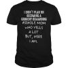 I didn’t plan on becoming a grouchy demanding asshole mom sho yells shirt
