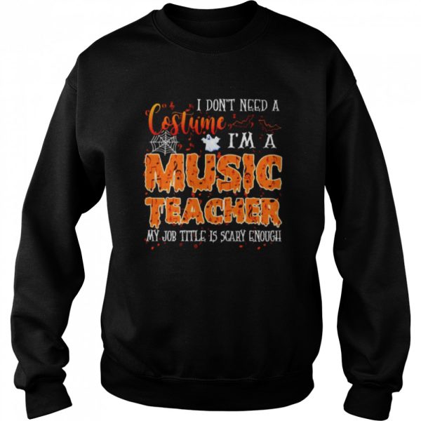 I don’t need a costume I’m a music teacher Halloween shirt