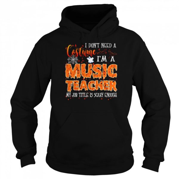 I don’t need a costume I’m a music teacher Halloween shirt