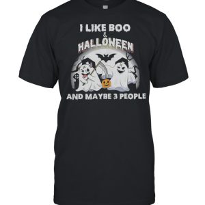 I like Boo and Halloween and maybe 3 people shirt I like Boo and Halloween and maybe 3 people shirt
