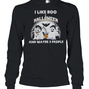 I like Boo and Halloween and maybe 3 people shirt 2 I like Boo and Halloween and maybe 3 people shirt 3