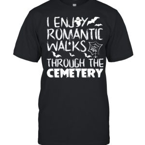 I like romantic walks in the Halloween Cemetery Costume shirt I like romantic walks in the Halloween Cemetery Costume shirt