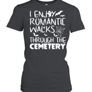 I like romantic walks in the Halloween Cemetery Costume shirt
