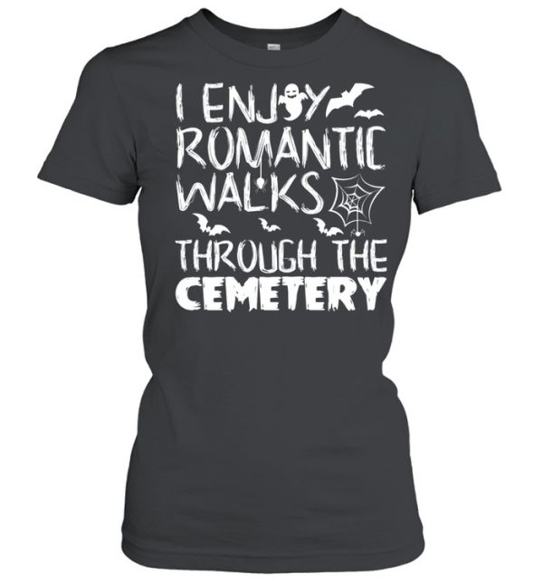 I like romantic walks in the Halloween Cemetery Costume shirt