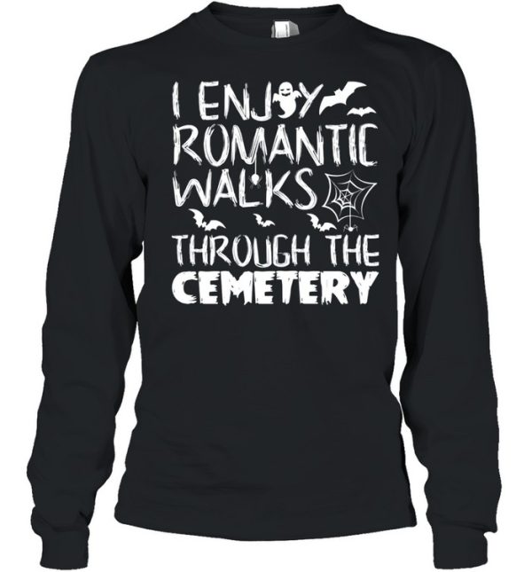 I like romantic walks in the Halloween Cemetery Costume shirt