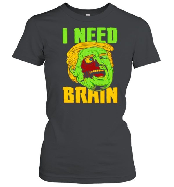 I need brain zombie Trump Halloween Joke shirt