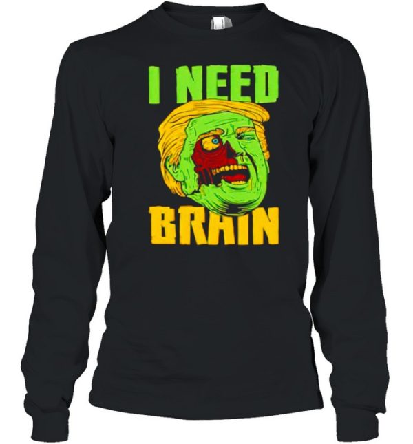 I need brain zombie Trump Halloween Joke shirt