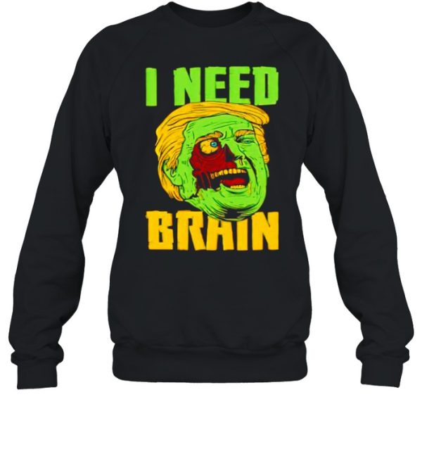 I need brain zombie Trump Halloween Joke shirt