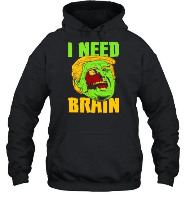 I need brain zombie Trump Halloween Joke shirt