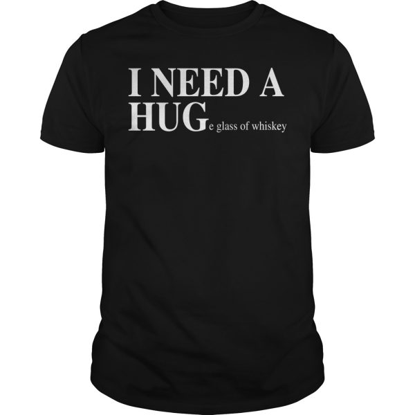 I need huge glass of whiskey shirt, hoodie, long sleeve