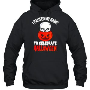 I paused my game to celebrate halloween shirt 4 I paused my game to celebrate halloween shirt 5