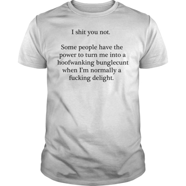 I shit you not some people have the power to turn me into a hoofwanking shirt