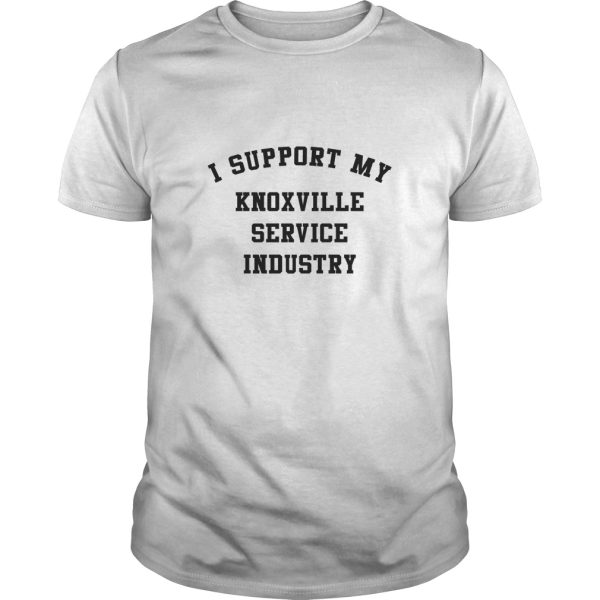 I support my Knoxville Service Industry Relief Support shirt, hoodie