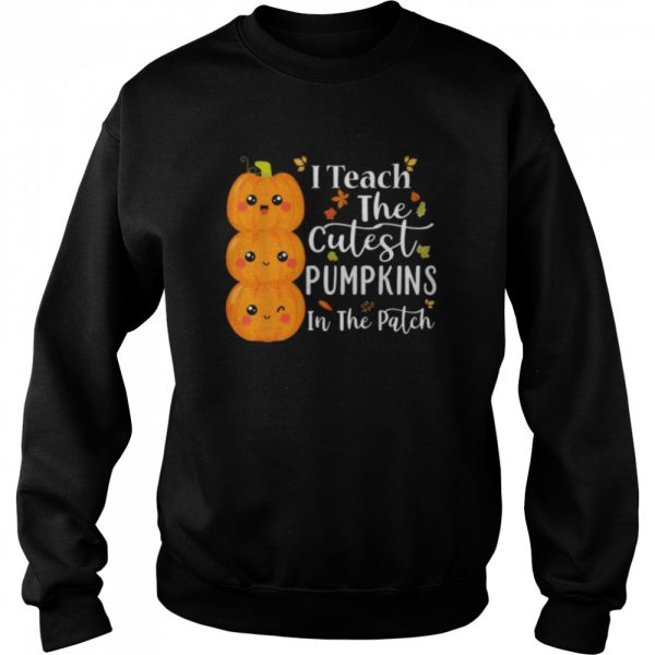 I teach the cutest pumpkins in the patch teacher halloween shirt