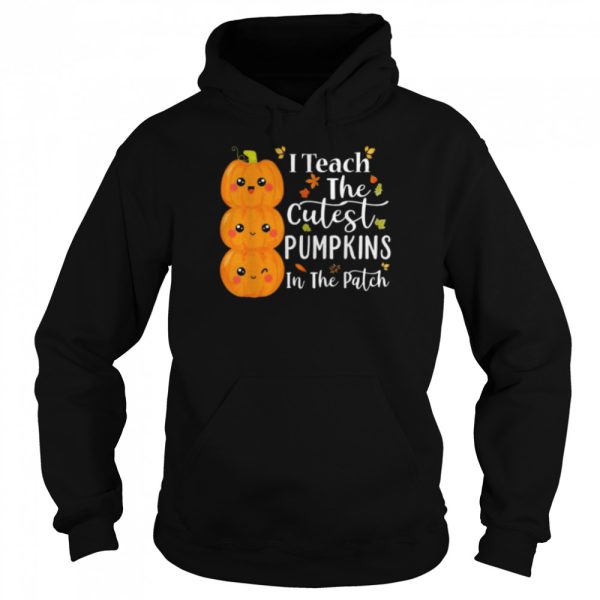 I teach the cutest pumpkins in the patch teacher halloween shirt