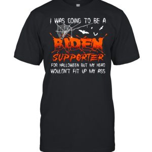 I was going to be a Biden supporter for halloween shirt 1