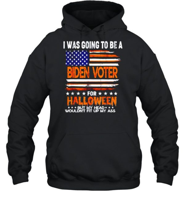 I was going to be a Biden voter for Halloween but my head wouldn’t fit up my ass shirt