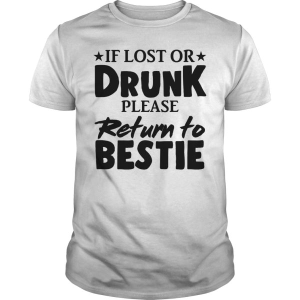 If lost or drunk please return to bestie shirt