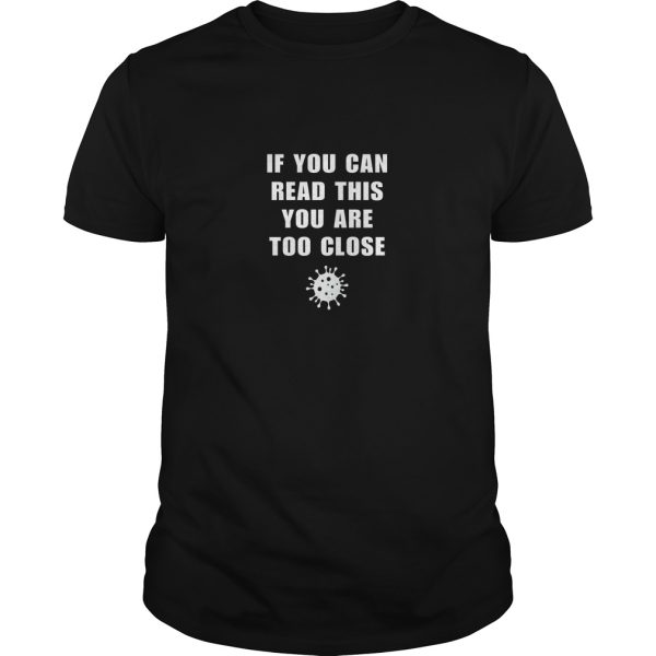 If you can this you are too close Coronavirus COVID-19 shirt