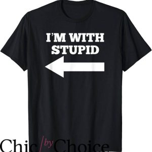 Im With Stupid T-Shirt Arrow Pointing Left
