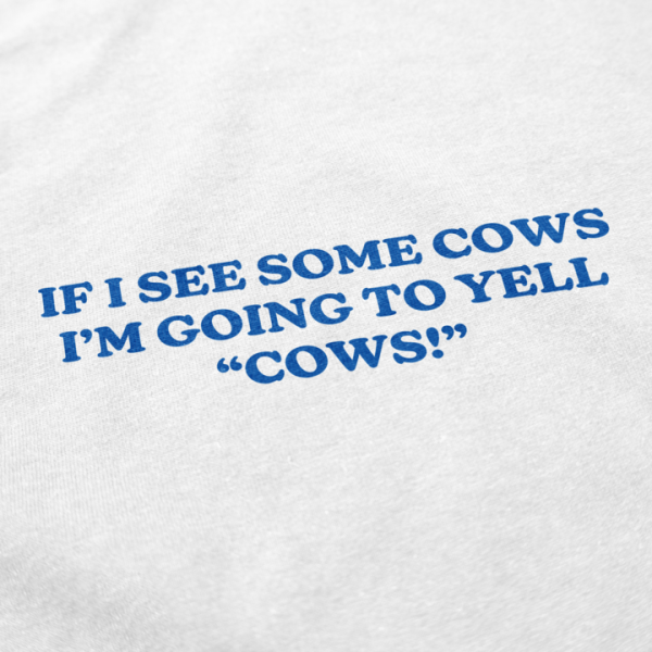 I’m Yellin’ Cows T Shirt