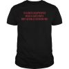 I’m always disappointed when a Liars pants don’t actually catch on fire shirt
