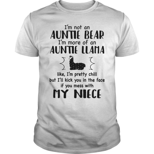 I’m not an auntie bear I’m more of an auntie Llama like I’m pretty shirt