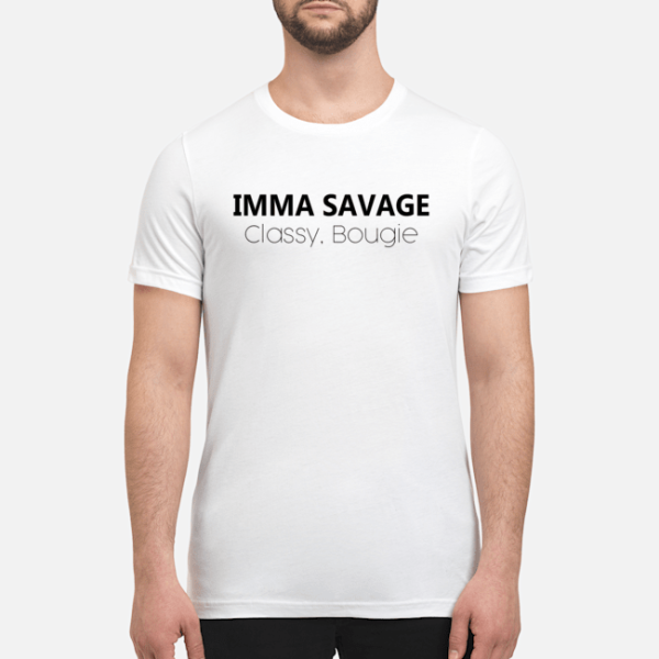 Imma Savage Classy Bougie shirt, hoodie, long sleeve