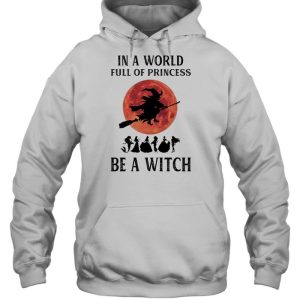 In a world full of princesses be a Witch Halloween shirt 5