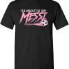 Inter Miami T-Shirt Messi Its About To Get Miami Ball