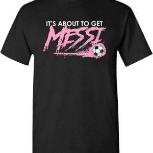 Inter Miami T-Shirt Messi Its About To Get Miami Ball