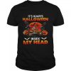 It’s Always Halloween Inside My Head Shirt