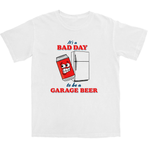 Its a Bad Day to Be a Garage Beer T Shirt 3