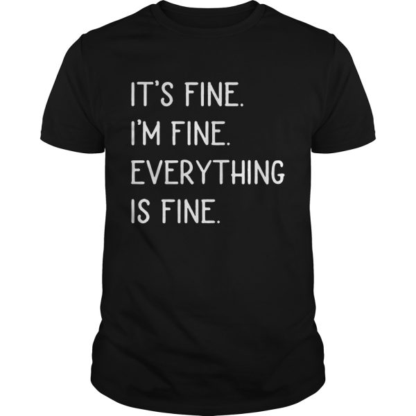 It’s fine I’m fine everything Is fine shirt, hoodie, long sleeve