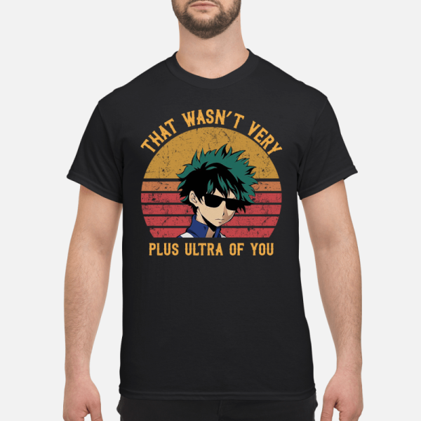 Izuku Midoriya that wasn’t very plus ultra of you shirt, hoodie