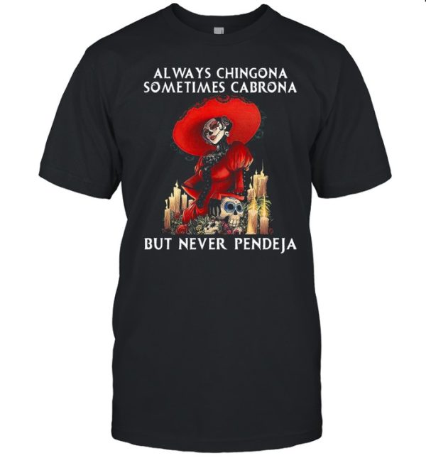 Jack Skeleton Always Chingona Sometimes Cabrona But Never Pendeja Halloween T-shirt