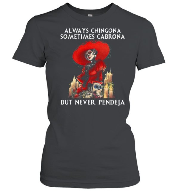 Jack Skeleton Always Chingona Sometimes Cabrona But Never Pendeja Halloween T-shirt