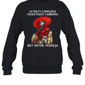 Jack Skeleton Always Chingona Sometimes Cabrona But Never Pendeja Halloween T shirt 4