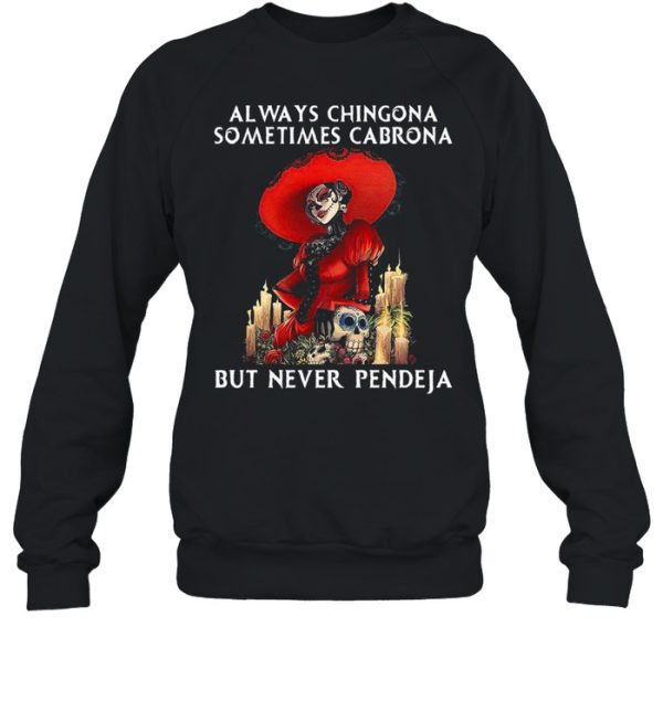 Jack Skeleton Always Chingona Sometimes Cabrona But Never Pendeja Halloween T-shirt