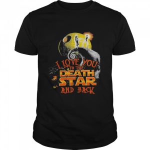 Jack Skeleton and Sally I love you to the Death Star and Back Halloween shirt Jack Skeleton and Sally I love you to the Death Star and Back Halloween shirt