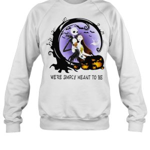 Jack Skeleton and Sally were simply meant to be Halloween shirt 3 Jack Skeleton and Sally were simply meant to be Halloween shirt 4
