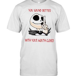 Jack Skellington You Sound Better With Your Mouth Closed T shirt 1