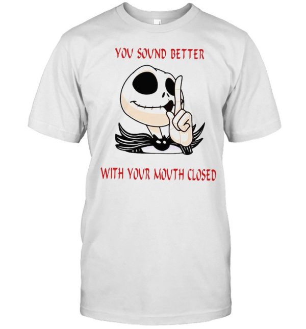 Jack Skellington You Sound Better With Your Mouth Closed T-shirt