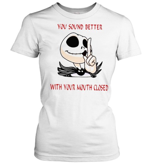 Jack Skellington You Sound Better With Your Mouth Closed T-shirt