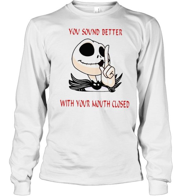 Jack Skellington You Sound Better With Your Mouth Closed T-shirt