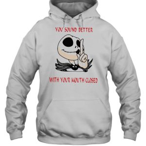 Jack Skellington You Sound Better With Your Mouth Closed T-shirt 4 Jack Skellington You Sound Better With Your Mouth Closed T shirt 5
