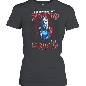 Jason Voorhees Did Someone Say Camping I Love Camping Halloween T-shirt