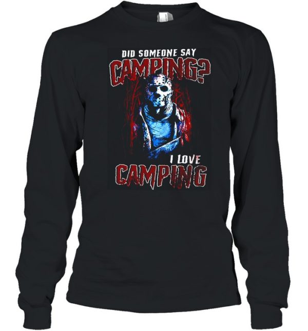 Jason Voorhees Did Someone Say Camping I Love Camping Halloween T-shirt