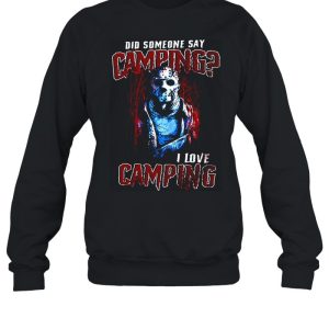 Jason Voorhees Did Someone Say Camping I Love Camping Halloween T shirt 4